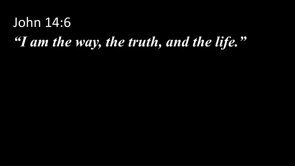 john 14 6 i am the way the truth and the life