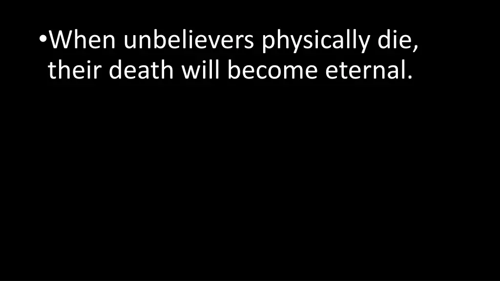 when unbelievers physically die their death will