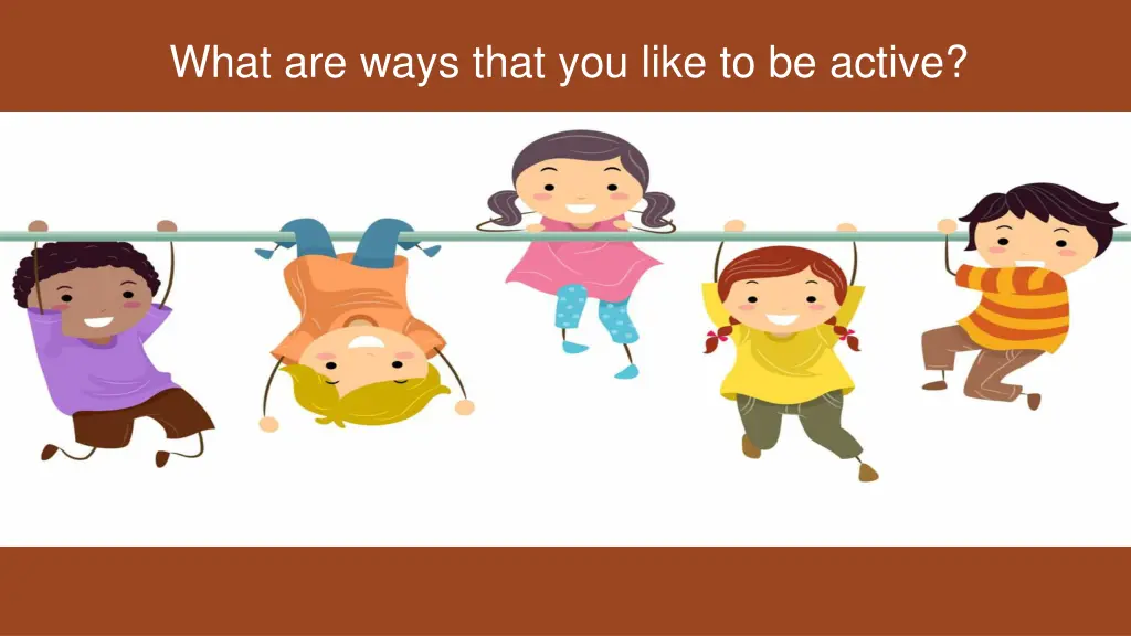 what are ways that you like to be active