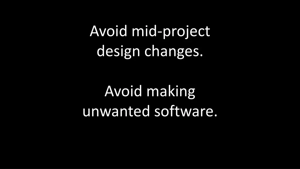 avoid mid project design changes