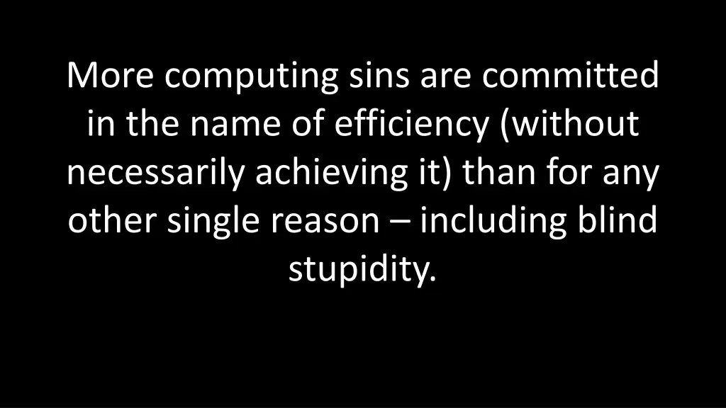 more computing sins are committed in the name