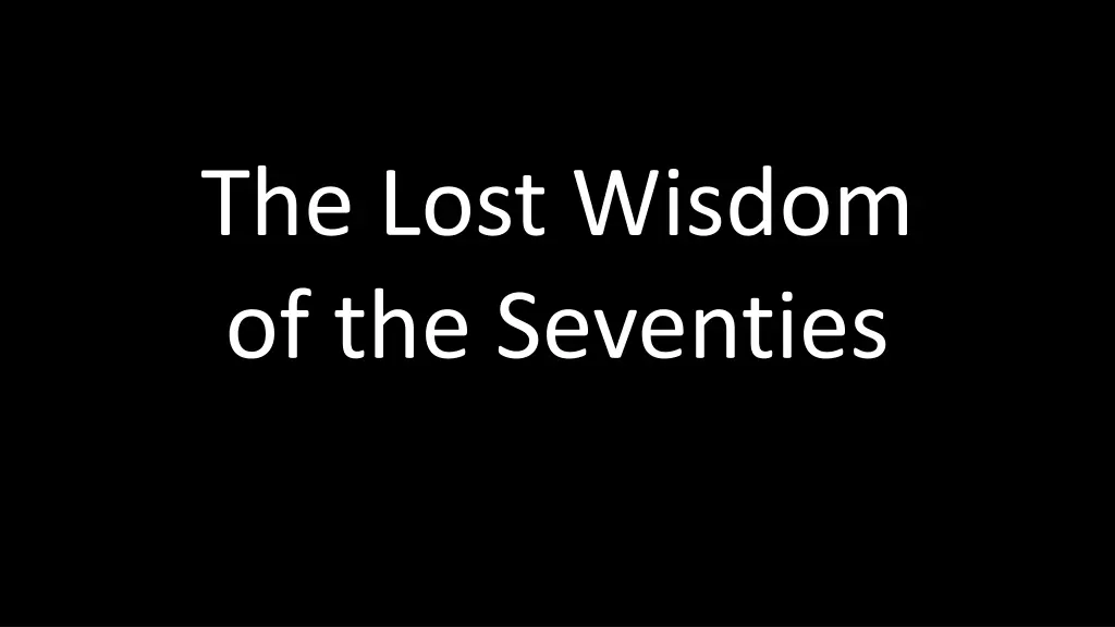 the lost wisdom of the seventies