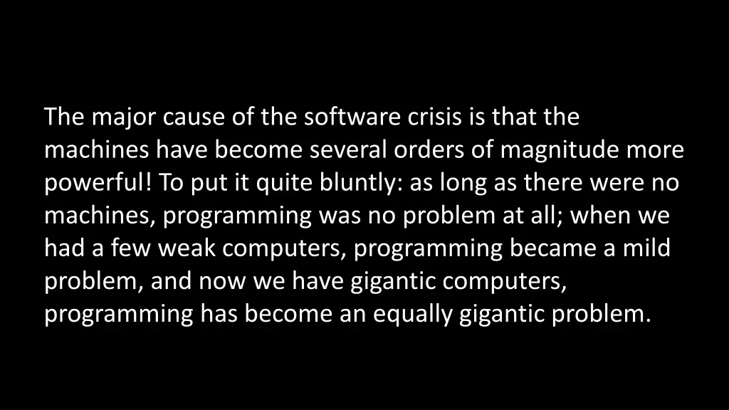 the major cause of the software crisis is that