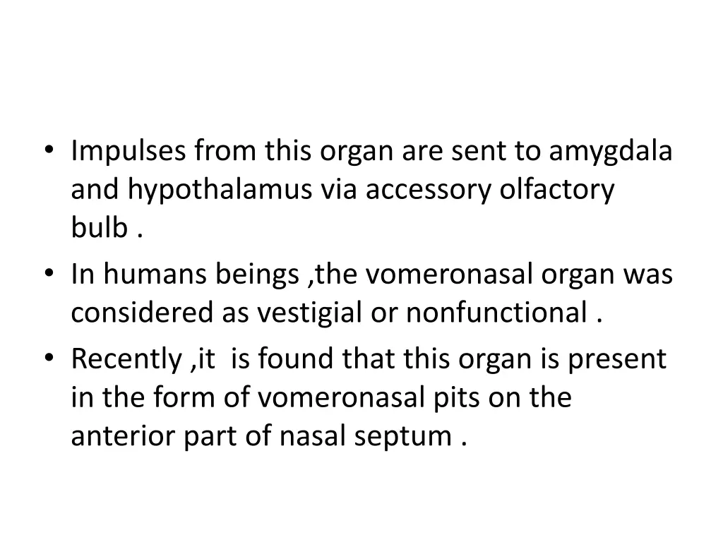 impulses from this organ are sent to amygdala