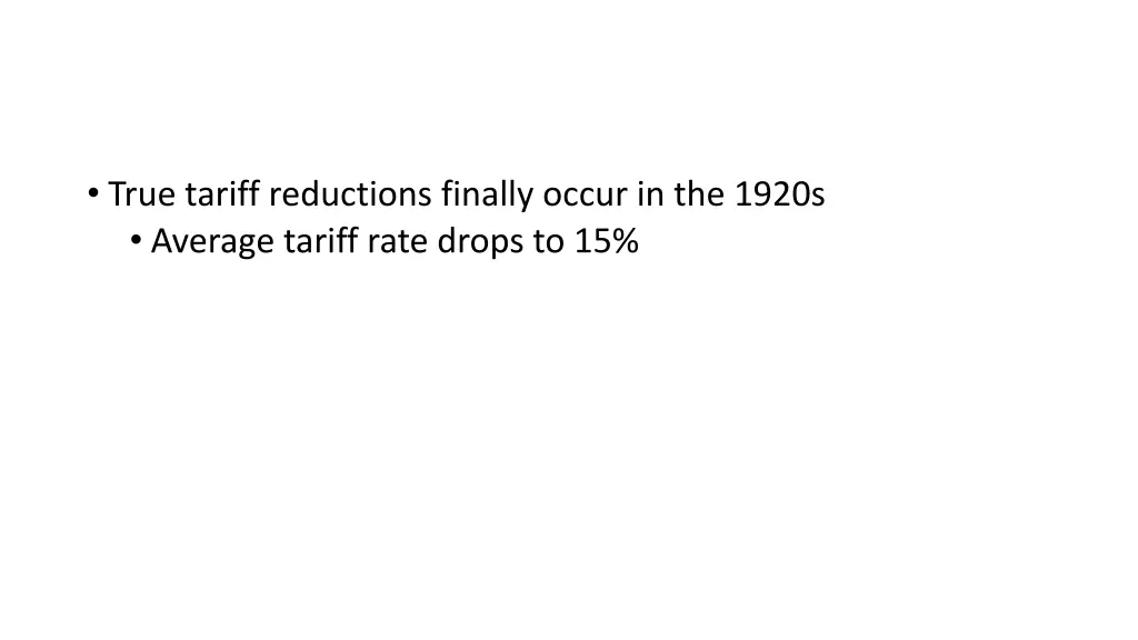 true tariff reductions finally occur in the 1920s