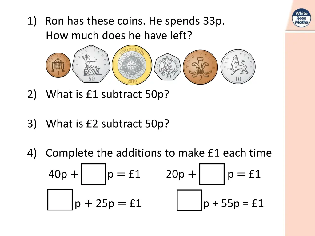 1 ron has these coins he spends 33p how much does