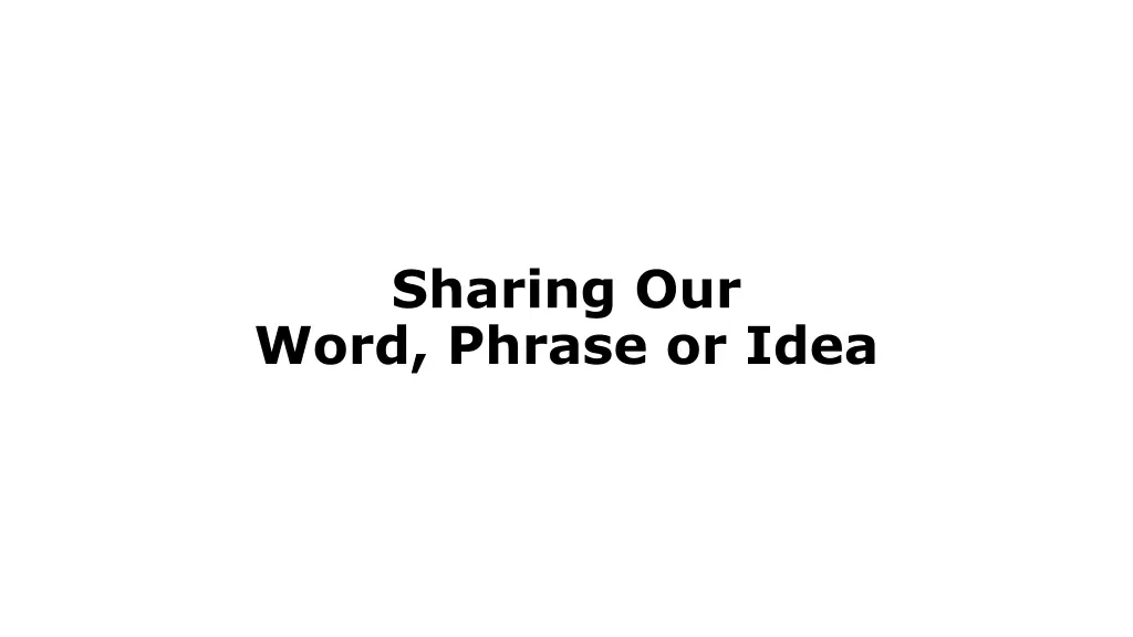 sharing our word phrase or idea 1