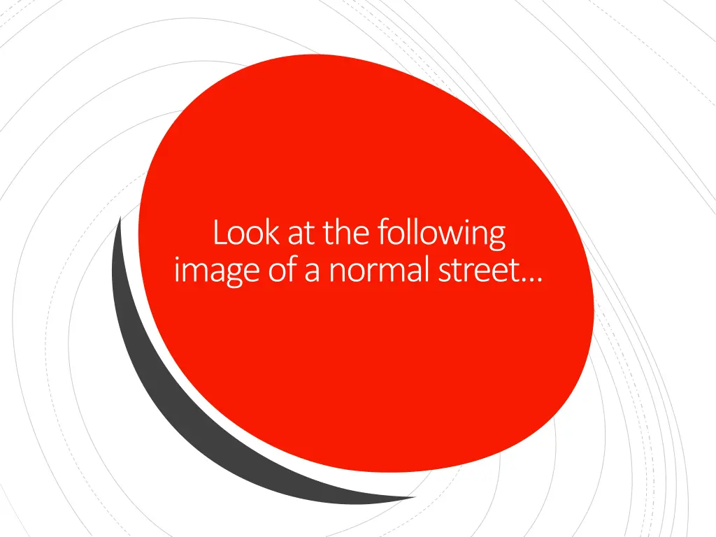 look at the following image of a normal street