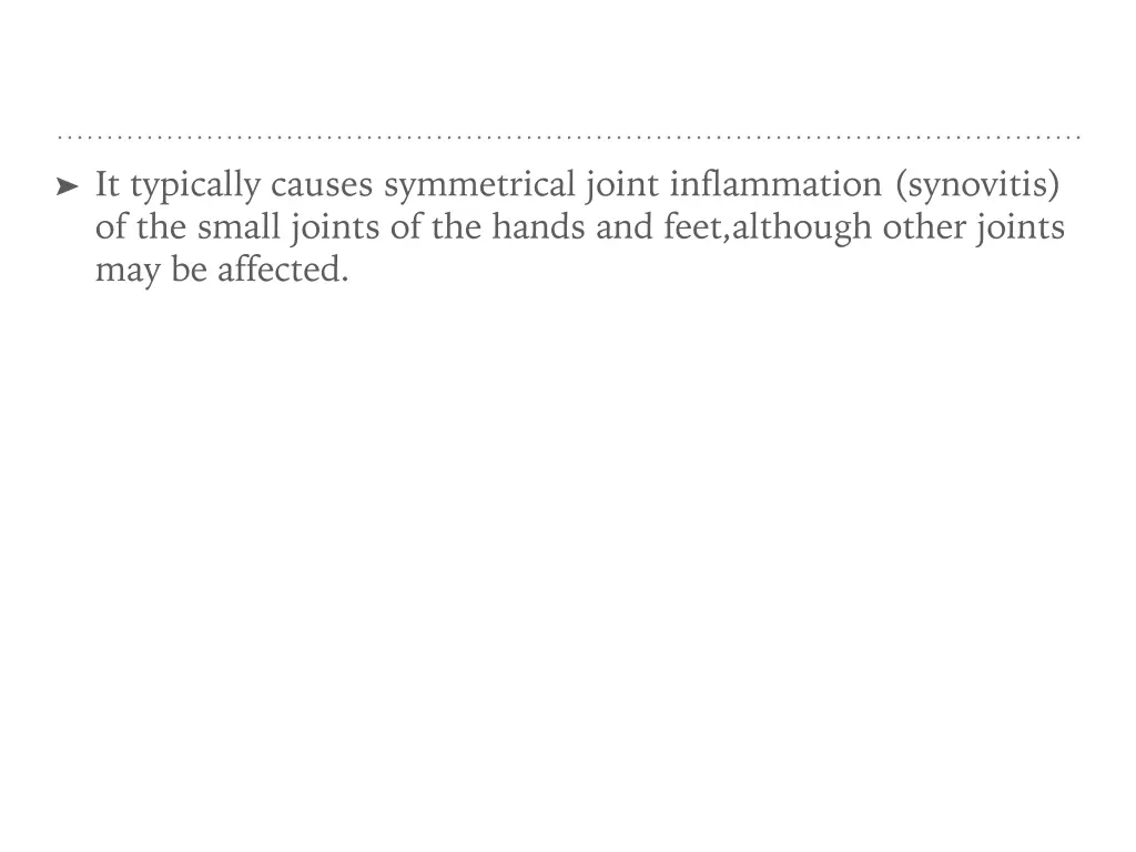 it typically causes symmetrical joint