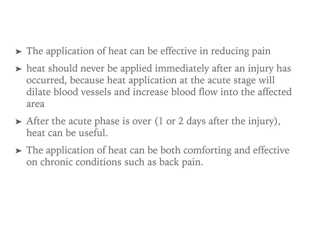 the application of heat can be effective