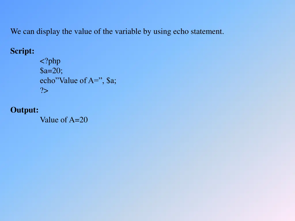 we can display the value of the variable by using