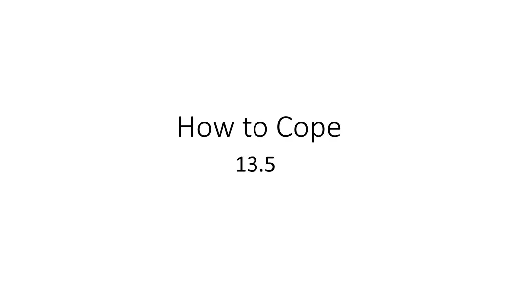 how to cope 13 5