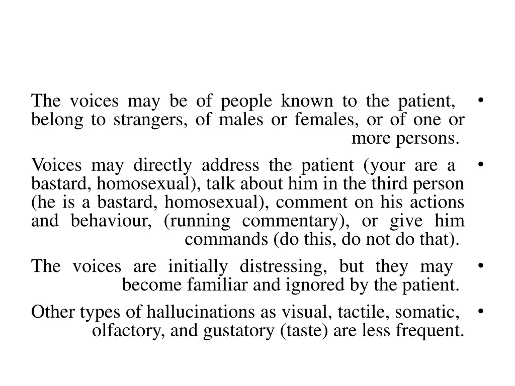 the voices may be of people known to the patient