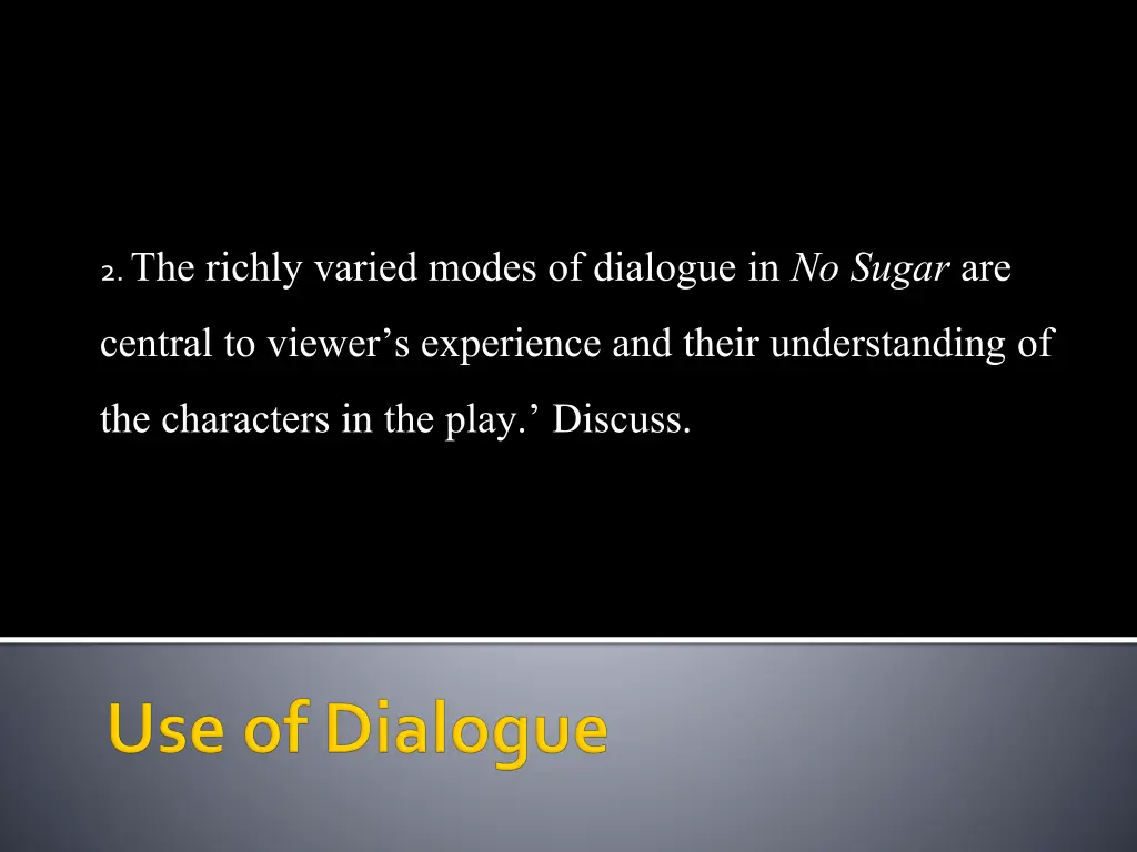 2 the richly varied modes of dialogue in no sugar