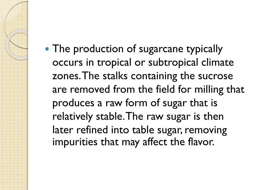 the production of sugarcane typically occurs