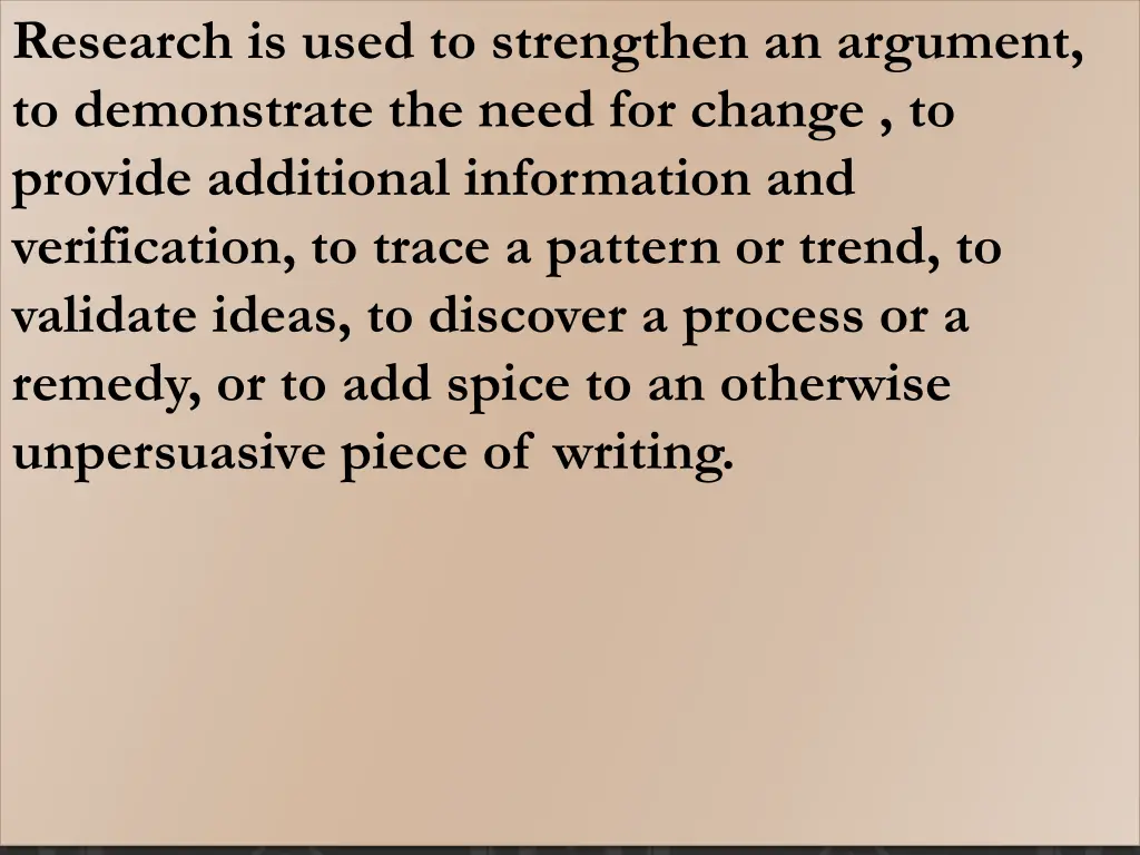 research is used to strengthen an argument