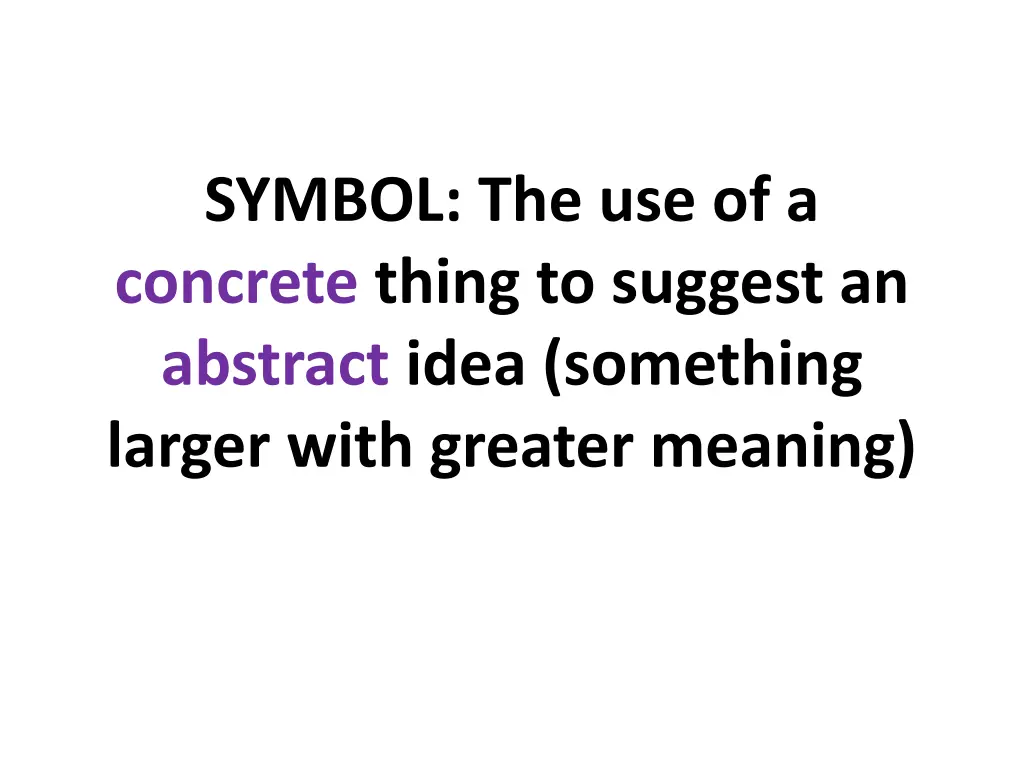 symbol the use of a concrete thing to suggest