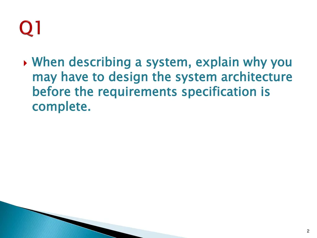 when describing a system explain why you may have