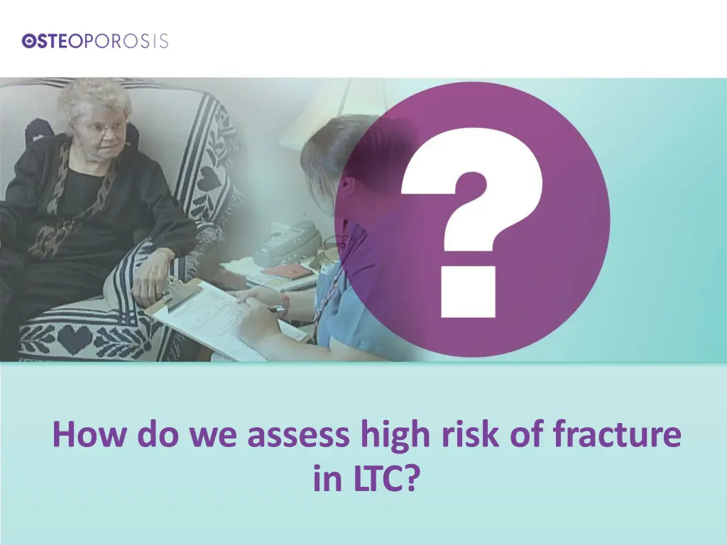 how do we assess high risk of fracture in ltc