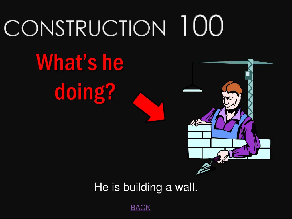 construction 100 what s he doing