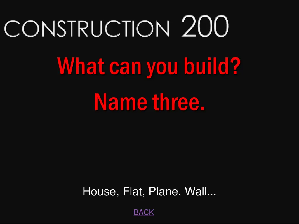 construction 200 what can you build name three