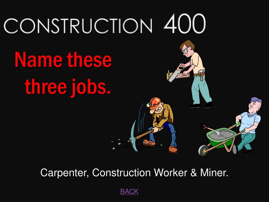 construction 400 name these three jobs