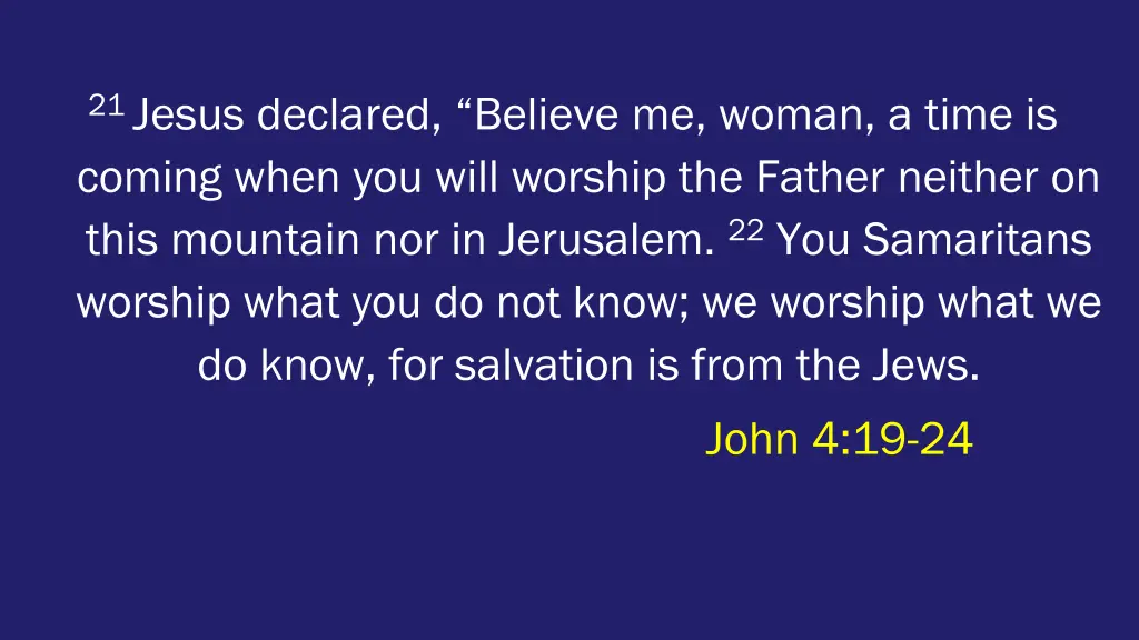 21 jesus declared believe me woman a time