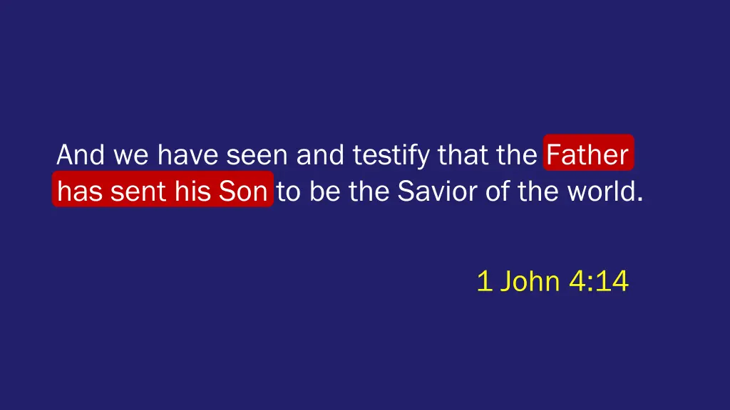 and we have seen and testify that the father