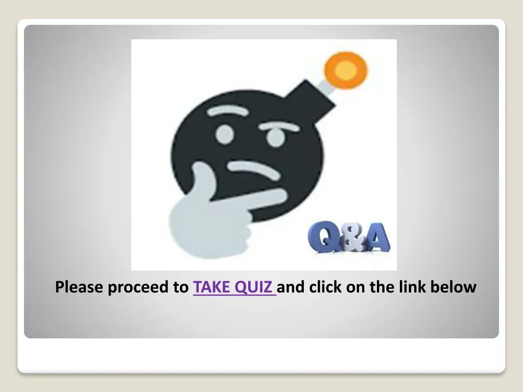 please proceed to take quiz and click on the link