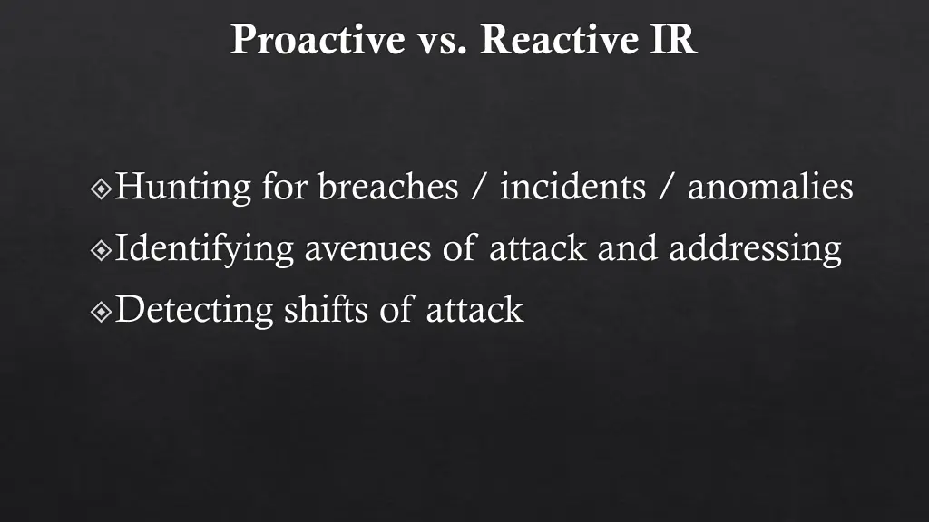 proactive vs reactive ir