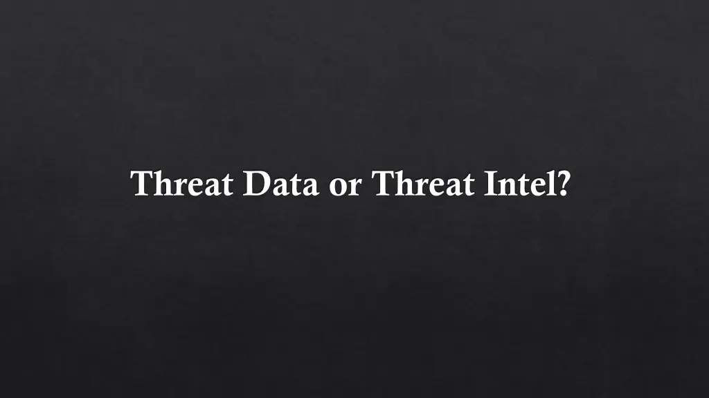 threat data or threat intel