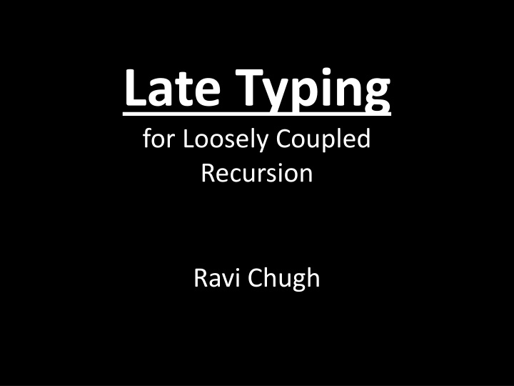 late typing for loosely coupled recursion