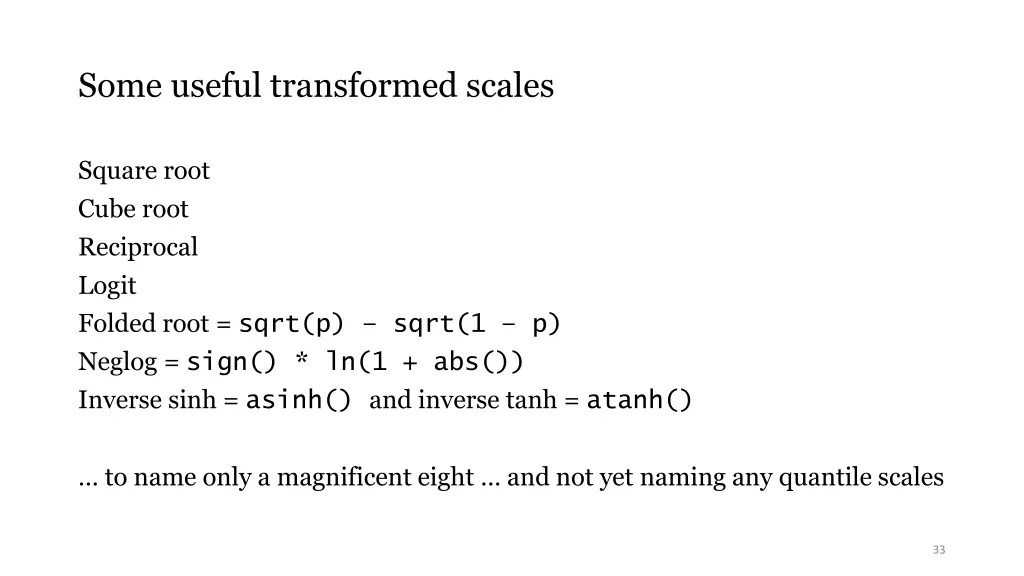 some useful transformed scales