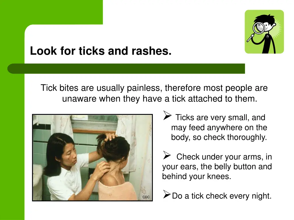 look for ticks and rashes