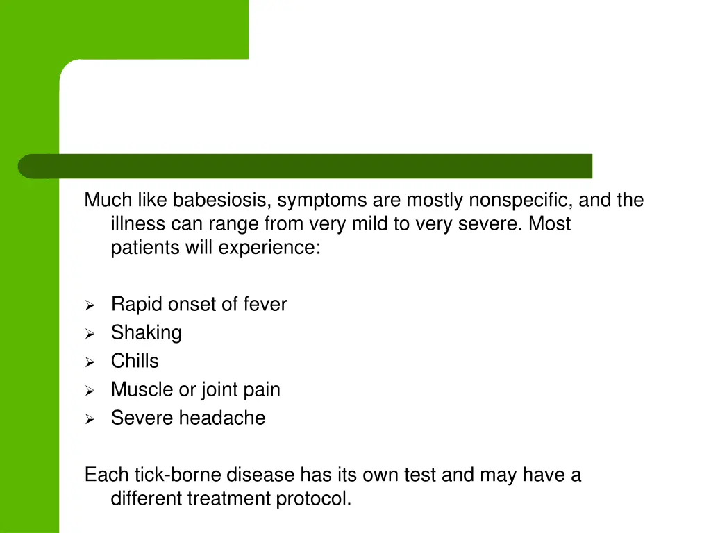 much like babesiosis symptoms are mostly