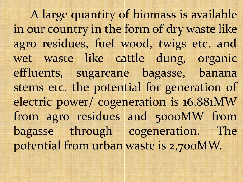 a large quantity of biomass is available