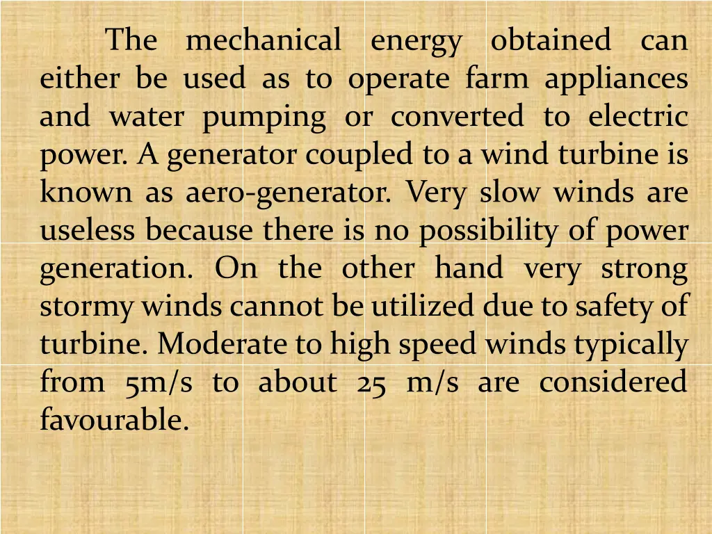 the mechanical energy obtained can either be used