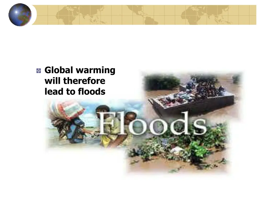 global warming will therefore lead to floods