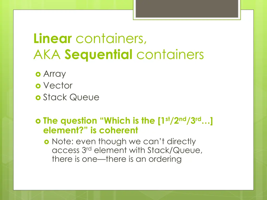 linear containers aka sequential containers