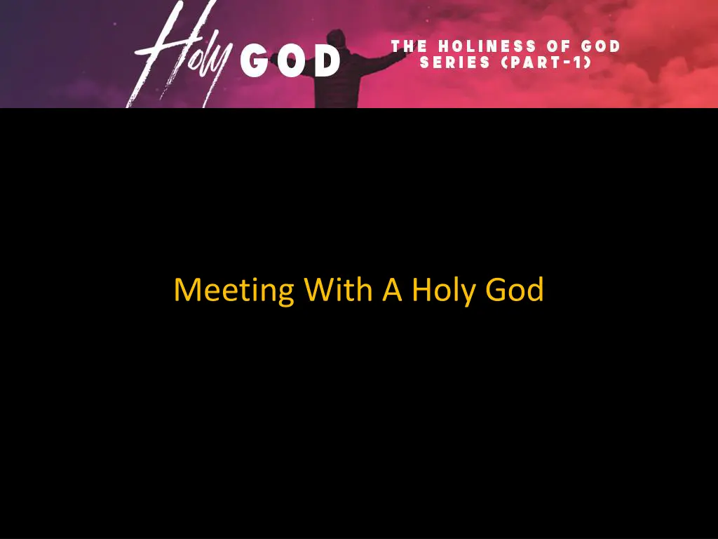 meeting with a holy god