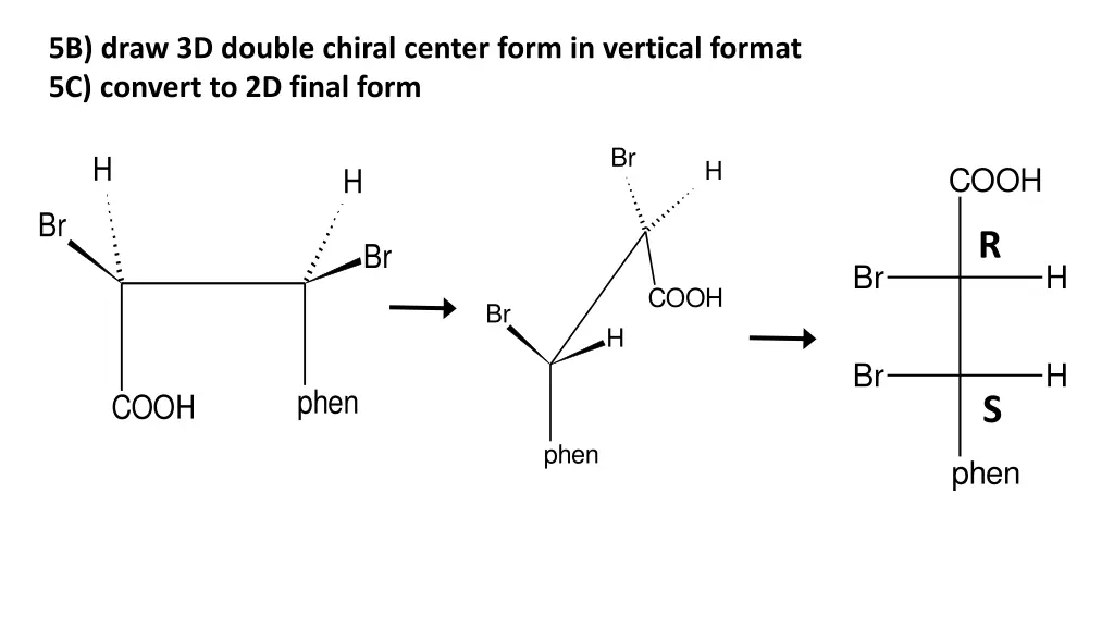 5b draw 3d double chiral center form in vertical