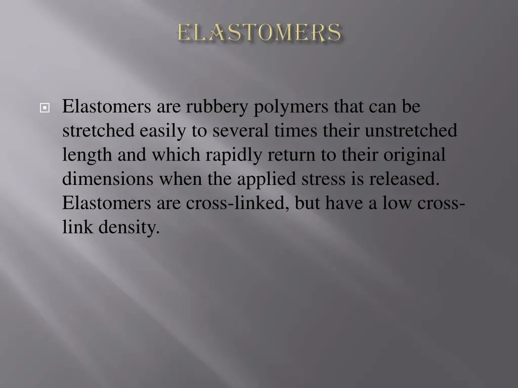 elastomers are rubbery polymers that