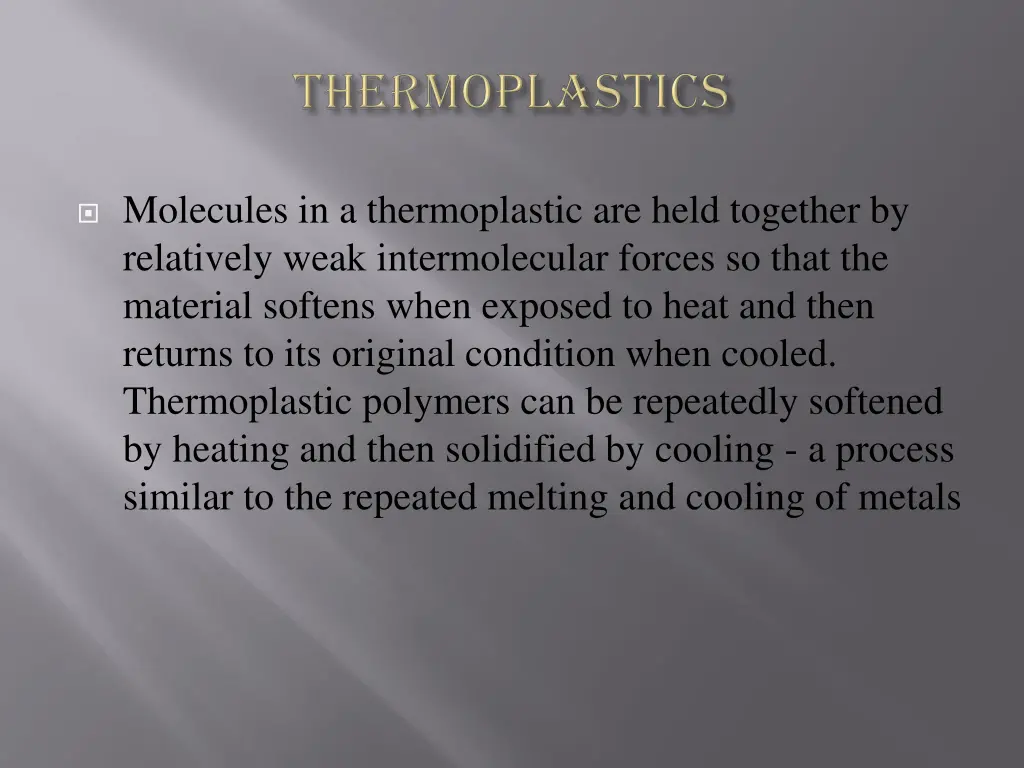 molecules in a thermoplastic are held together