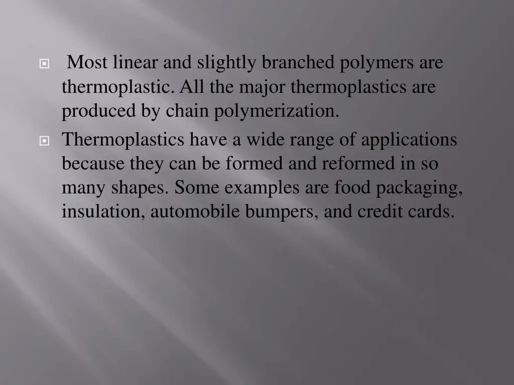 most linear and slightly branched polymers