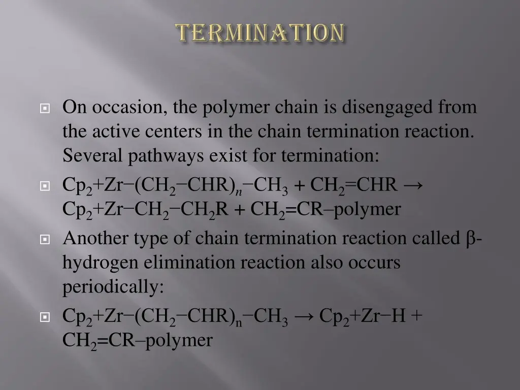 on occasion the polymer chain is disengaged from