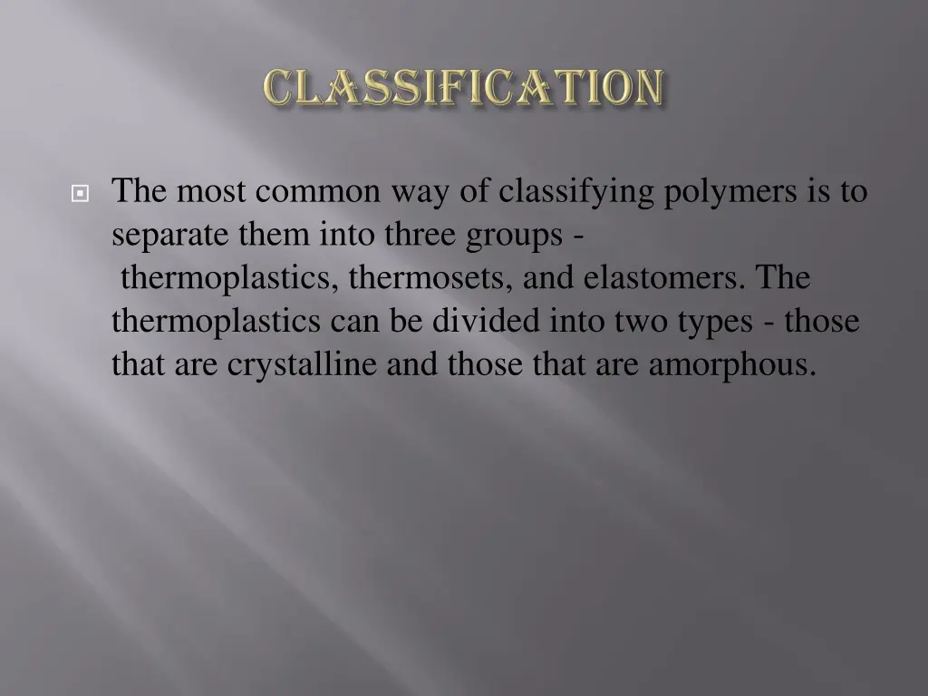 the most common way of classifying polymers