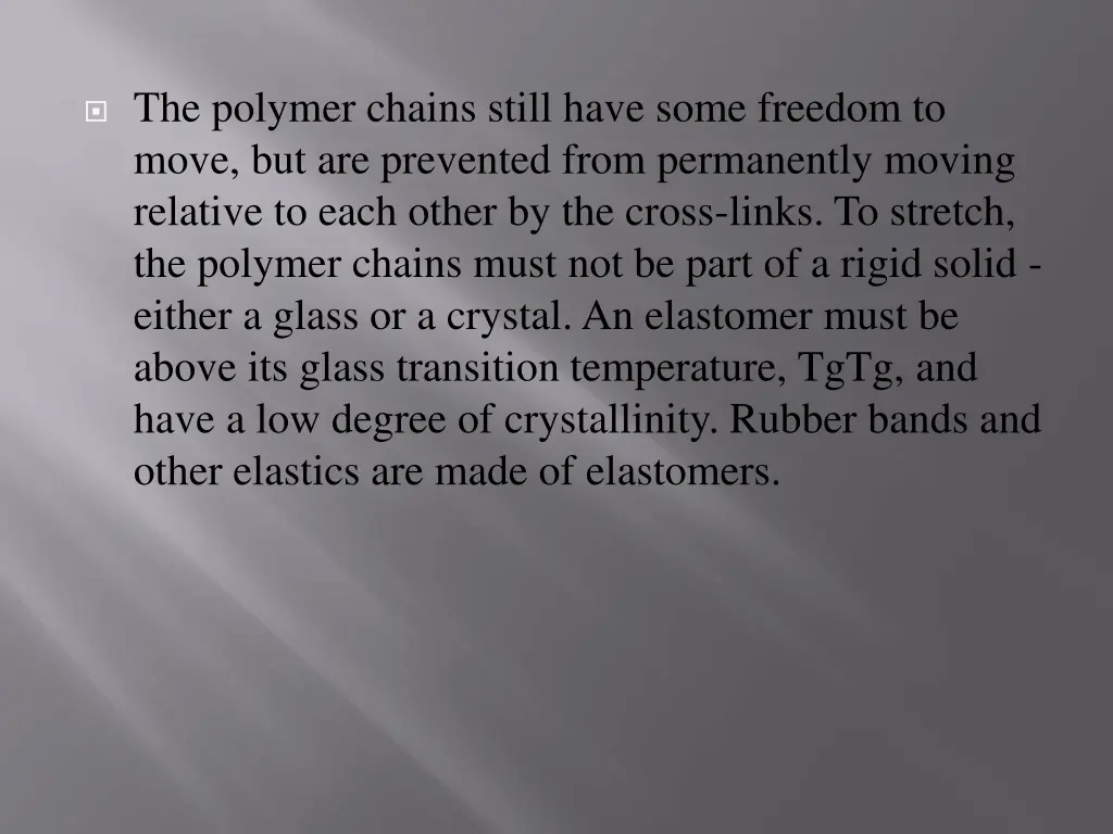 the polymer chains still have some freedom