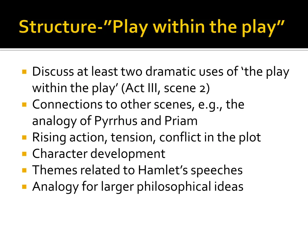 discuss at least two dramatic uses of the play