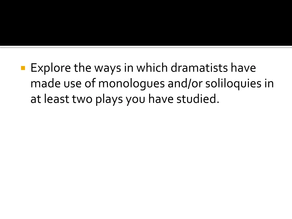 explore the ways in which dramatists have made