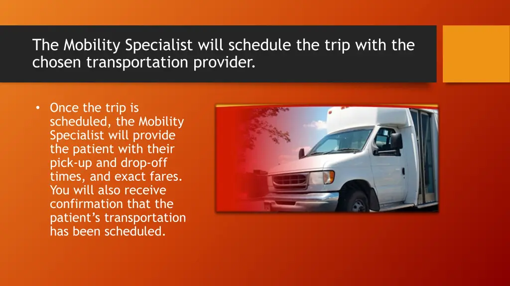 the mobility specialist will schedule the trip